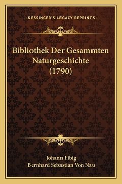 portada Bibliothek Der Gesammten Naturgeschichte (1790) (in German)