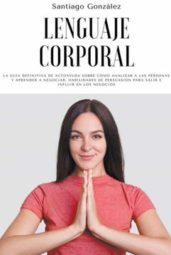 portada Lenguaje corporal: La guía definitiva de autoayuda sobre cómo analizar a las personas y aprender a negociar, habilidades de persuasión pa