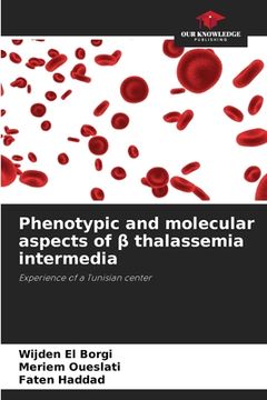 portada Phenotypic and molecular aspects of β thalassemia intermedia (en Inglés)