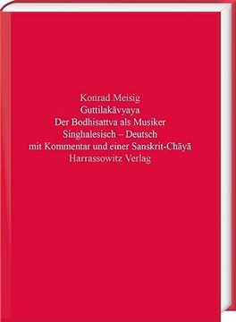 portada Guttilakavyaya. Der Bodhisattva ALS Musiker: Singhalesisch - Deutsch Mit Kommentar Und Einer Sanskrit-Chaya (in Cingalés)