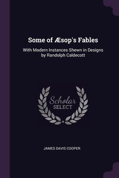 portada Some of Æsop's Fables: With Modern Instances Shewn in Designs by Randolph Caldecott (en Inglés)