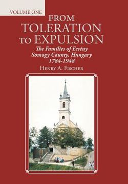 portada From Toleration to Expulsion: The Families of Ecsény Somogy County, Hungary 1784-1948 (en Inglés)
