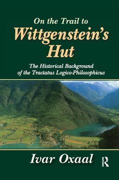 portada On the Trail to Wittgenstein's Hut: The Historical Background of the Tractatus Logico-Philosphicus