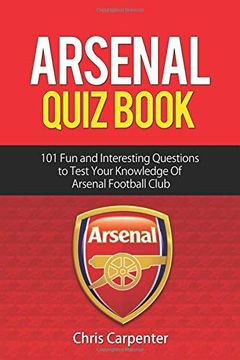 portada Arsenal Quiz Book: 101 Questions That Will Test Your Knowledge of the Gunners. (en Inglés)