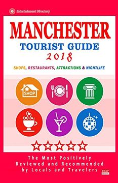 portada Manchester Tourist Guide 2018: Most Recommended Shops, Restaurants, Entertainment and Nightlife for Travelers in Manchester (City Tourist Guide 2018) (en Inglés)