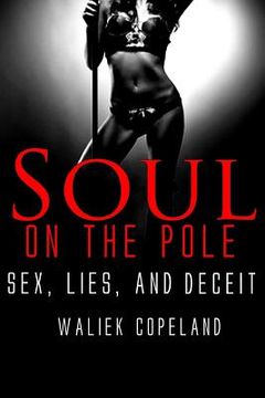 portada Soul On The Pole: Sex, Lies, and Deceit (en Inglés)