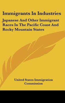 portada immigrants in industries: japanese and other immigrant races in the pacific coast and rocky mountain states: japanese and east indians (1911) (in English)