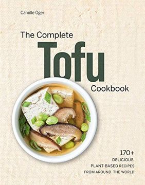 portada The Complete Tofu Cookbook: 170+ Delicious, Plant-Based Recipes From Around the World (in English)
