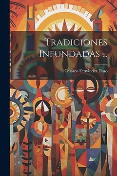 portada Tradiciones Infundadas. (in Spanish)