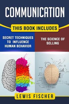 portada Communication: 2 Manuscripts - Persuasion: The Science of Selling, Persuasion: Secret Techniques to Influence Human Behavior (en Inglés)