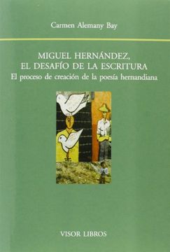 portada Miguel Hernández, El Desafío De La Escritura (Biblioteca Filológica Hispana)