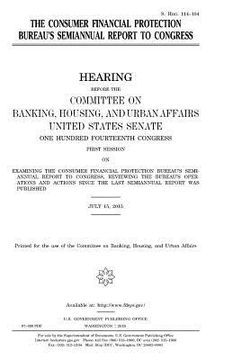 portada The Consumer Financial Protection Bureau's semiannual report to Congress (en Inglés)