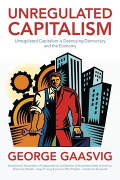 portada Unregulated Capitalism: Unregulated Capitalism is Destroying Democracy and the Economy