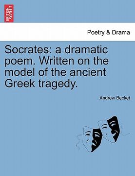 portada socrates: a dramatic poem. written on the model of the ancient greek tragedy.
