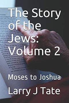 portada The Story of the Jews: Volume 2: Moses to Joshua (en Inglés)