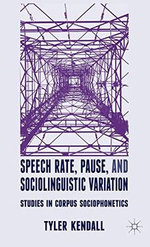 portada Speech Rate, Pause and Sociolinguistic Variation: Studies in Corpus Sociophonetics (en Inglés)