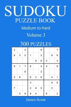 portada 300 Medium to Hard Sudoku Puzzle Book: Volume 3 (Medium to Hard Sudoku Puzzles)