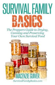 portada The Prepper's Guide to Drying, Canning and Preserving Your Own Survival Food (en Inglés)
