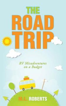 portada The Road Trip: Rv Misadventures on a Budget (en Inglés)