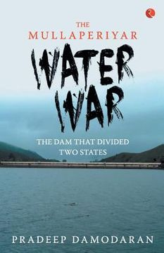 portada The Mullaperiyar Water War: The Dam That Divided Two States