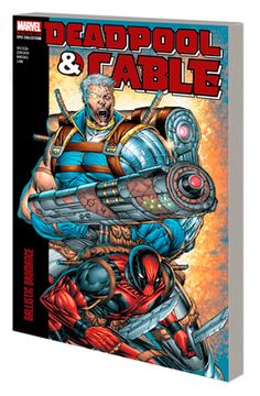 Deadpool & Cable Modern Era Epic Collection: Ballistic Bromance (en Inglés)