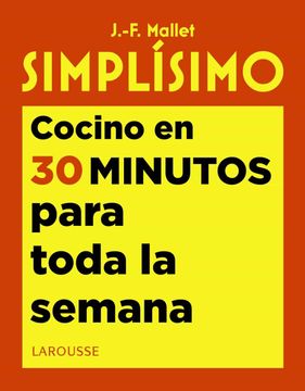 portada Simplísimo. Cocino en 30 Minutos Para Toda la Semana (Larousse - Libros Ilustrados (in Spanish)
