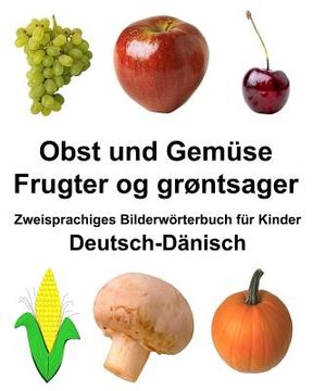 portada Deutsch-Dänisch Obst und Gemüse/Frugter og grøntsager Zweisprachiges Bilderwörterbuch für Kinder (in German)