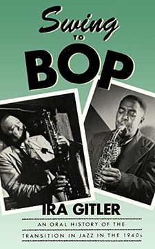 portada Swing to Bop: An Oral History of the Transition in Jazz in the 1940S (en Inglés)