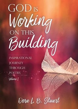 portada God Is Working on This Building: Inspirational Journey Through Poetry (en Inglés)