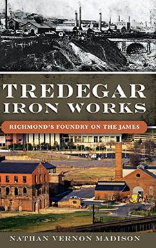 portada Tredegar Iron Works: Richmond's Foundry on the James (en Inglés)