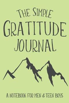 portada The Simple Gratitude Journal: A Notebook for Men & Teen Boys (in English)