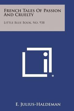 portada French Tales of Passion and Cruelty: Little Blue Book, No. 938