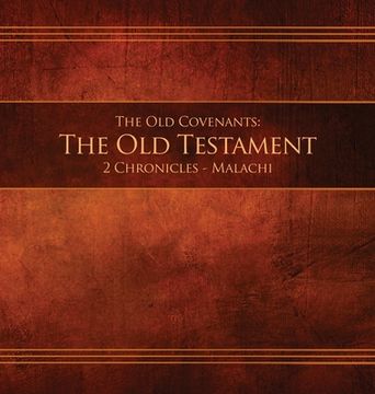 portada The Old Covenants, Part 2 - The Old Testament, 2 Chronicles - Malachi: Restoration Edition Hardcover, 8.5 x 8.5 in. Journaling (en Inglés)