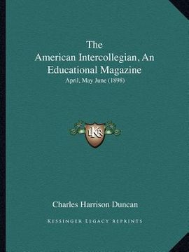 portada the american intercollegian, an educational magazine: april, may june (1898) (en Inglés)