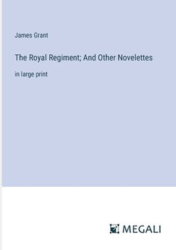 portada The Royal Regiment; And Other Novelettes: in large print (en Inglés)