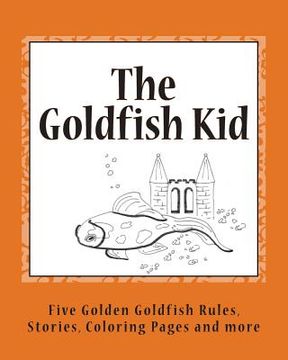 portada The Goldfish Kid: Five Golden Goldfish Rules (en Inglés)