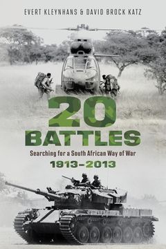 portada 20 BATTLES - Searching for a South African Way of War 1913-2013 (in English)
