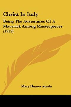 portada christ in italy: being the adventures of a maverick among masterpieces (1912) (en Inglés)
