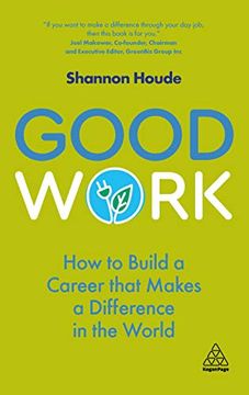 portada Good Work: How to Build a Career That Makes a Difference in the World (en Inglés)