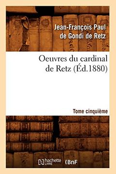 portada Oeuvres du Cardinal de Retz. Tome Cinquième (Éd. 1880) (Histoire) (en Francés)