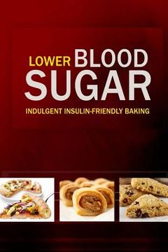 portada Lower Blood Sugar: Grain-Free, Sugar-Free Cookbook for Healthy Blood Sugar Levels (en Inglés)