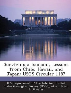 portada Surviving a Tsunami, Lessons from Chile, Hawaii, and Japan: Usgs Circular 1187 (en Inglés)