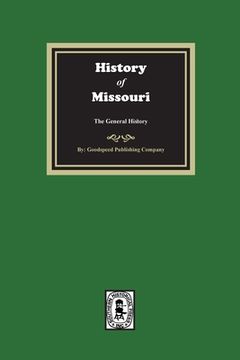 portada History of Missouri from the Earliest Times to the Present, the General History (en Inglés)