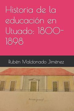 portada Historia de la educación en Utuado: 1800-1898