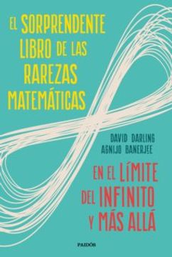 portada El Sorprendente Libro de las Rarezas Matemáticas: En el Límite del Infinito y más Allá