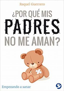 portada ¿Por Qué MIS Padres No Me Aman?: Empezando a Sanar (in Spanish)
