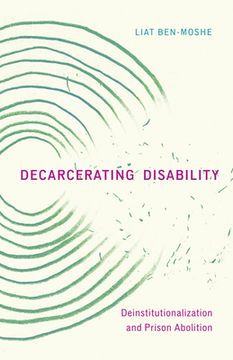portada Decarcerating Disability: Deinstitutionalization and Prison Abolition (in English)