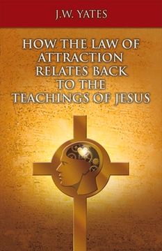 portada How the Law of Attraction Relates Back to the Teachings of Jesus: Volume 1 (en Inglés)