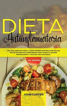 portada Dieta Antiinflamatoria: Una Guía Completa Para la Dieta Antiinflamatoria que Incluye más de 250 Recetas Comprobadas Para Sanar su Sistema Inmunológico y Vivir una Vida Saludable