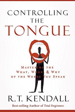 portada Controlling the Tongue: Mastering the What, When, and why of the Words you Speak (en Inglés)